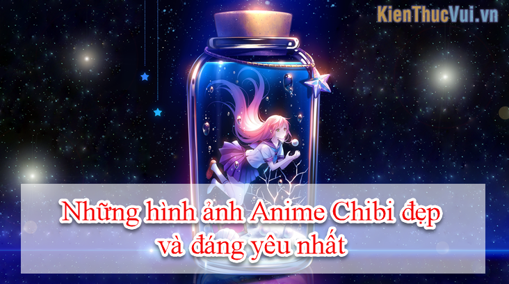 Những hình ảnh Anime Chibi đẹp và đáng yêu nhất