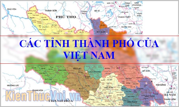 Việt Nam có bao nhiêu tỉnh thành, thành phố tất cả