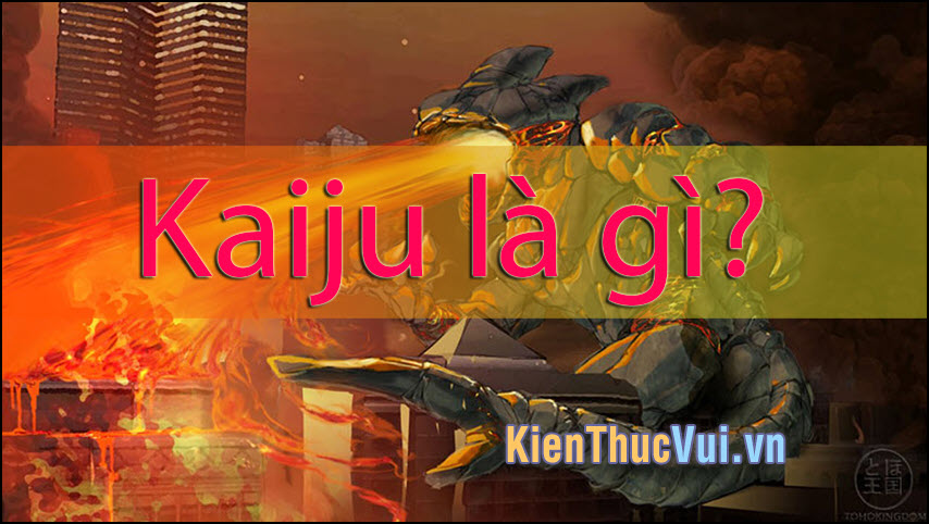 Kaiju là gì?