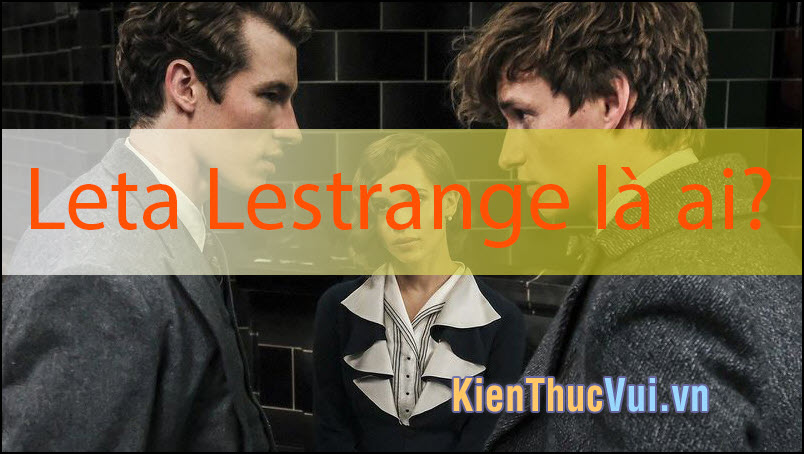 Leta Lestrange là ai?